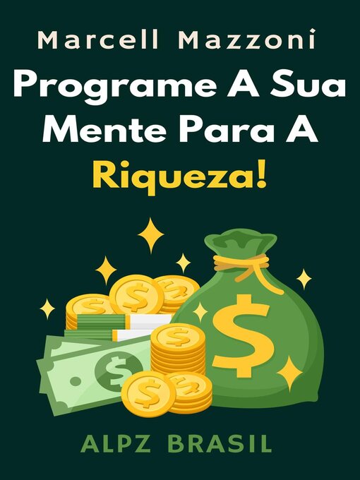 Title details for Programe a Sua Mente Para a Riqueza! by Alpz Brasil - Available